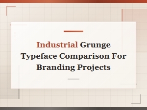 Industrial Grunge Typeface Comparison for Bold Branding Projects