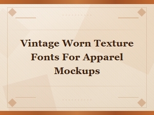 Best Vintage Worn Texture Fonts for Apparel Mockups and Distressed Designs
