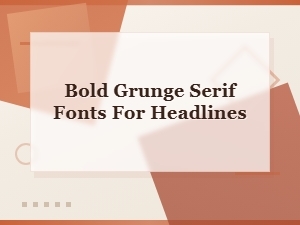 Bold Grunge Serif Fonts for Headlines - Free Download