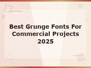 Best Grunge Fonts for Commercial Projects 2025 – Top Picks & Licenses
