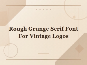 Rough Grunge Serif Font for Vintage Logos
