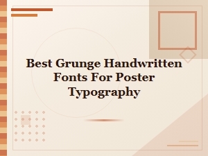 Best Grunge Handwritten Fonts for Poster Typography