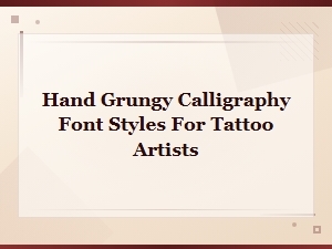 Grunge Handwritten Calligraphy Font Styles for Tattoo Artists